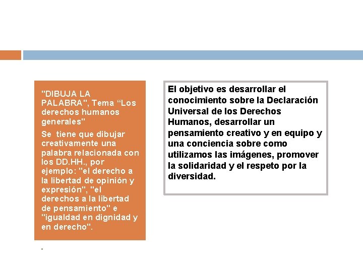 "DIBUJA LA PALABRA", Tema “Los derechos humanos generales" Se tiene que dibujar creativamente una
