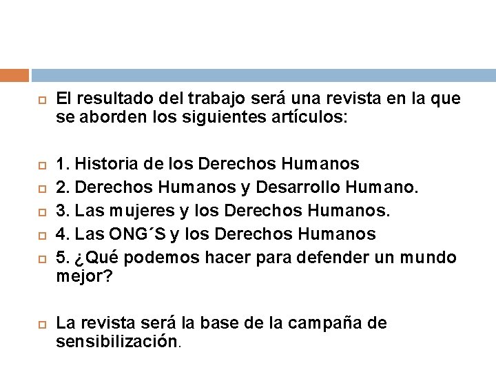  El resultado del trabajo será una revista en la que se aborden los