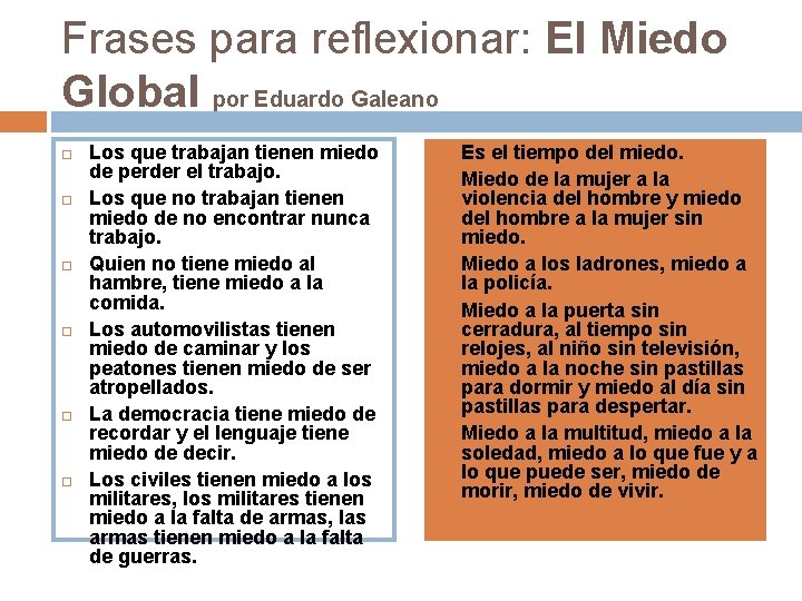 Frases para reflexionar: El Miedo Global por Eduardo Galeano Los que trabajan tienen miedo