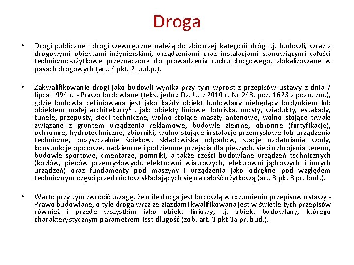 Droga • Drogi publiczne i drogi wewnętrzne należą do zbiorczej kategorii dróg, tj. budowli,