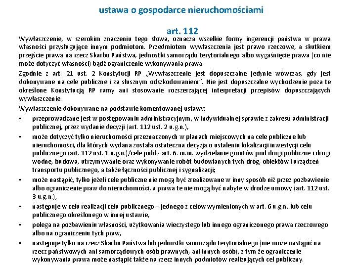 ustawa o gospodarce nieruchomościami art. 112 Wywłaszczenie, w szerokim znaczeniu tego słowa, oznacza wszelkie