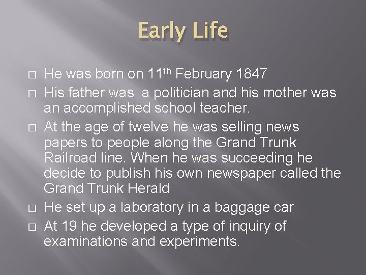 Early Life � � � He was born on 11 th February 1847 His