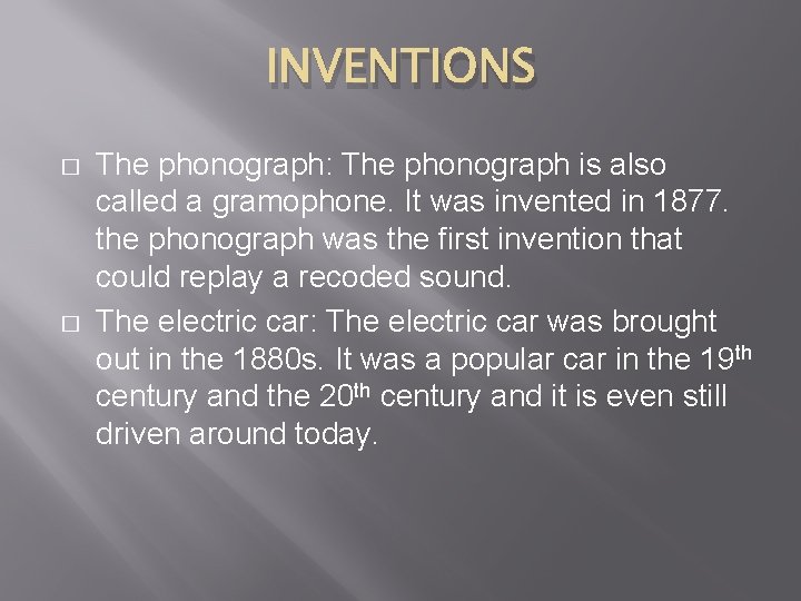 INVENTIONS � � The phonograph: The phonograph is also called a gramophone. It was