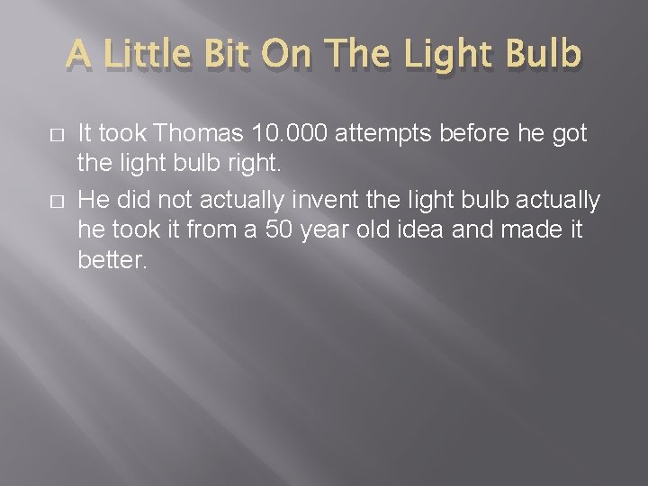 A Little Bit On The Light Bulb � � It took Thomas 10. 000