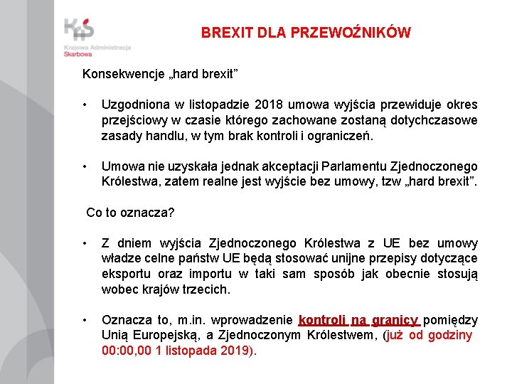 BREXIT DLA PRZEWOŹNIKÓW Konsekwencje „hard brexit” • Uzgodniona w listopadzie 2018 umowa wyjścia przewiduje