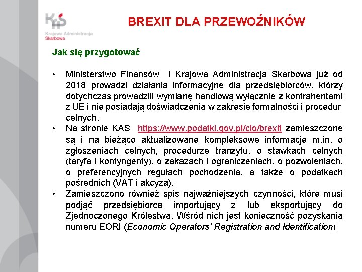 BREXIT DLA PRZEWOŹNIKÓW Jak się przygotować • • • Ministerstwo Finansów i Krajowa Administracja