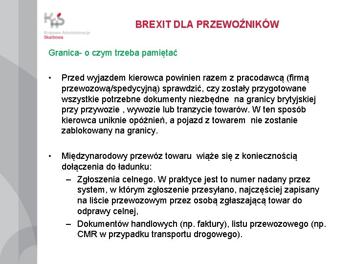 BREXIT DLA PRZEWOŹNIKÓW Granica- o czym trzeba pamiętać • Przed wyjazdem kierowca powinien razem