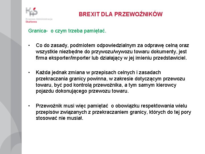 BREXIT DLA PRZEWOŹNIKÓW Granica- o czym trzeba pamiętać. • Co do zasady, podmiotem odpowiedzialnym