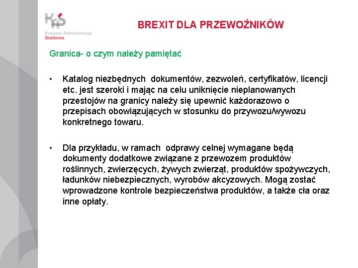 BREXIT DLA PRZEWOŹNIKÓW Granica- o czym należy pamiętać • Katalog niezbędnych dokumentów, zezwoleń, certyfikatów,