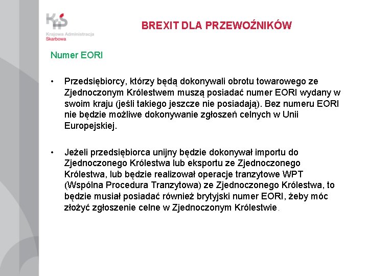 BREXIT DLA PRZEWOŹNIKÓW Numer EORI • Przedsiębiorcy, którzy będą dokonywali obrotu towarowego ze Zjednoczonym