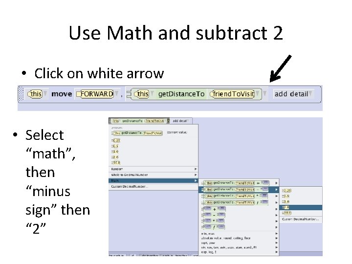 Use Math and subtract 2 • Click on white arrow • Select “math”, then