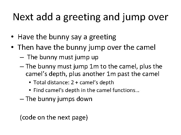 Next add a greeting and jump over • Have the bunny say a greeting