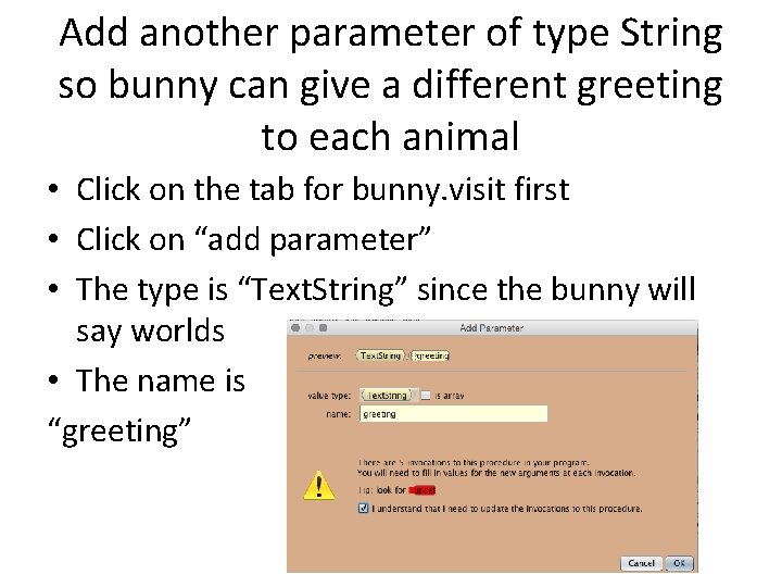 Add another parameter of type String so bunny can give a different greeting to