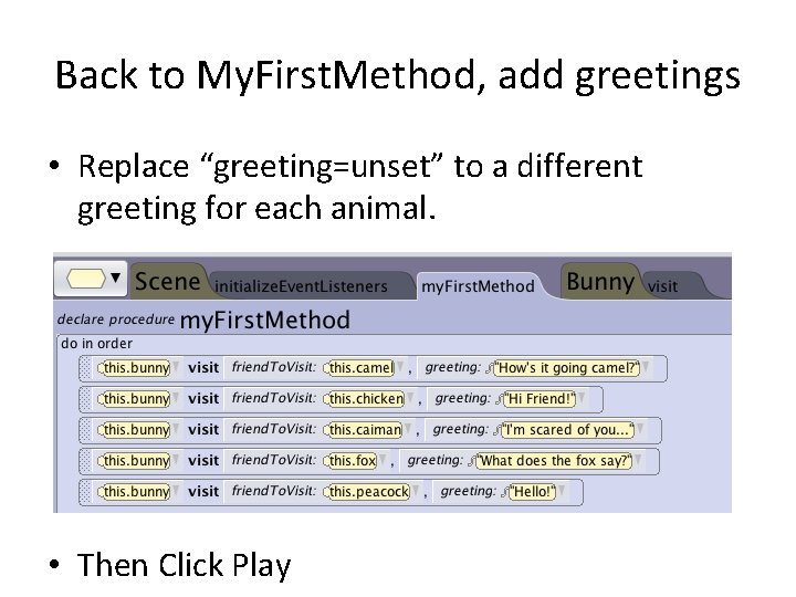 Back to My. First. Method, add greetings • Replace “greeting=unset” to a different greeting