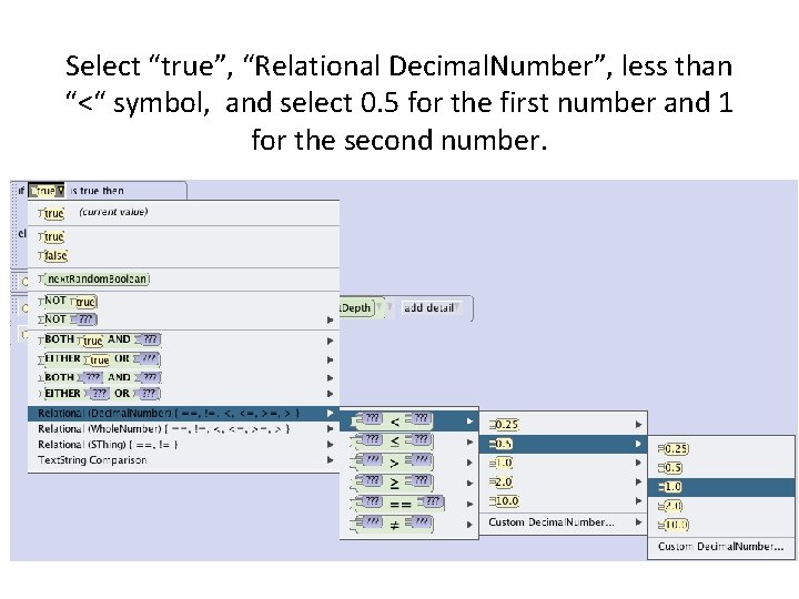 Select “true”, “Relational Decimal. Number”, less than “<“ symbol, and select 0. 5 for