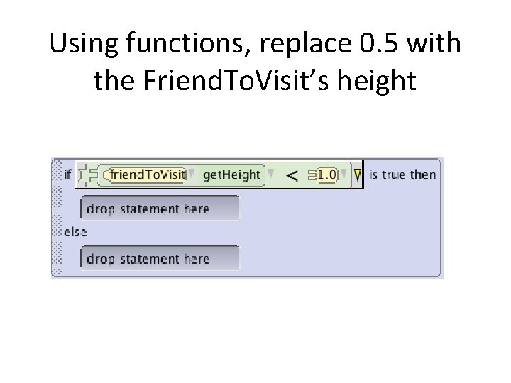 Using functions, replace 0. 5 with the Friend. To. Visit’s height 