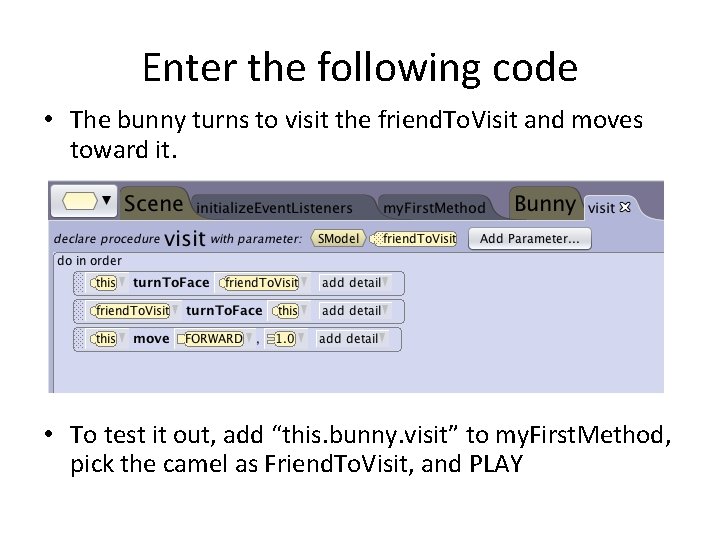 Enter the following code • The bunny turns to visit the friend. To. Visit