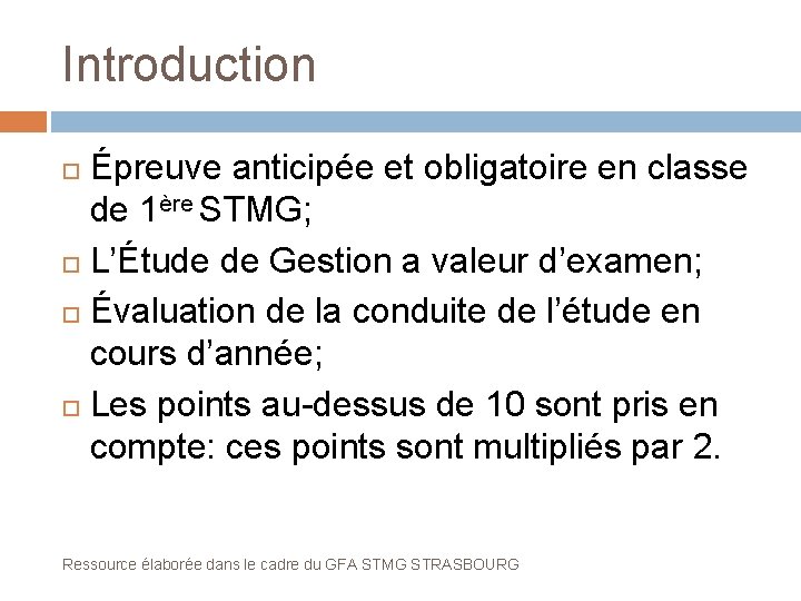 Introduction Épreuve anticipée et obligatoire en classe de 1ère STMG; L’Étude de Gestion a