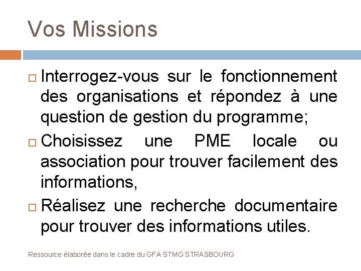 Vos Missions Interrogez-vous sur le fonctionnement des organisations et répondez à une question de