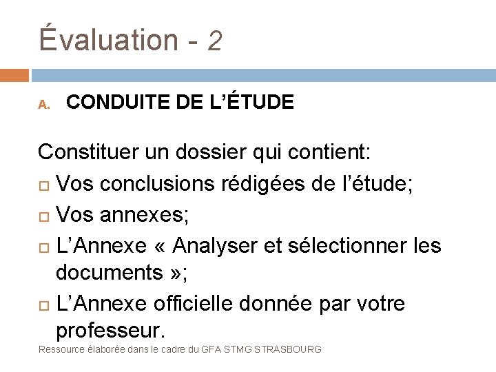 Évaluation - 2 A. CONDUITE DE L’ÉTUDE Constituer un dossier qui contient: Vos conclusions