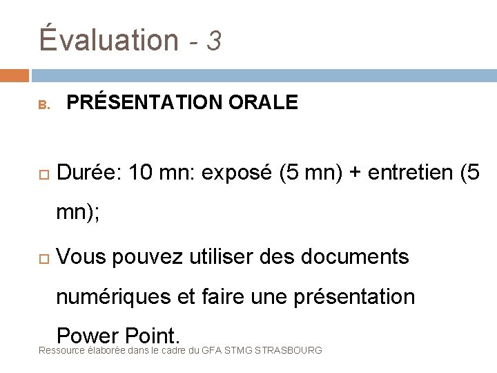 Évaluation - 3 B. PRÉSENTATION ORALE Durée: 10 mn: exposé (5 mn) + entretien