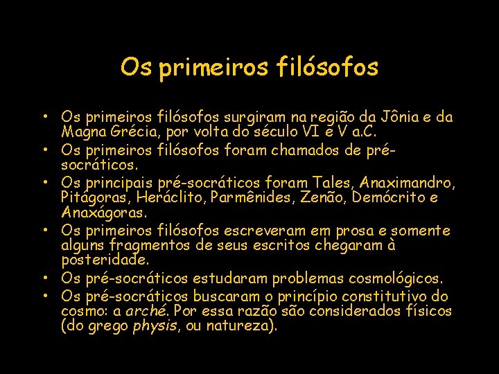 Os primeiros filósofos • Os primeiros filósofos surgiram na região da Jônia e da