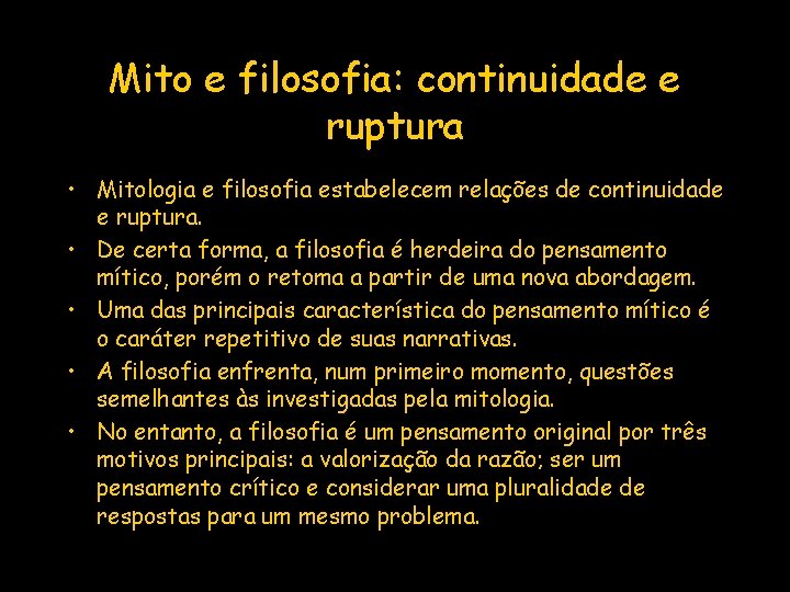 Mito e filosofia: continuidade e ruptura • Mitologia e filosofia estabelecem relações de continuidade