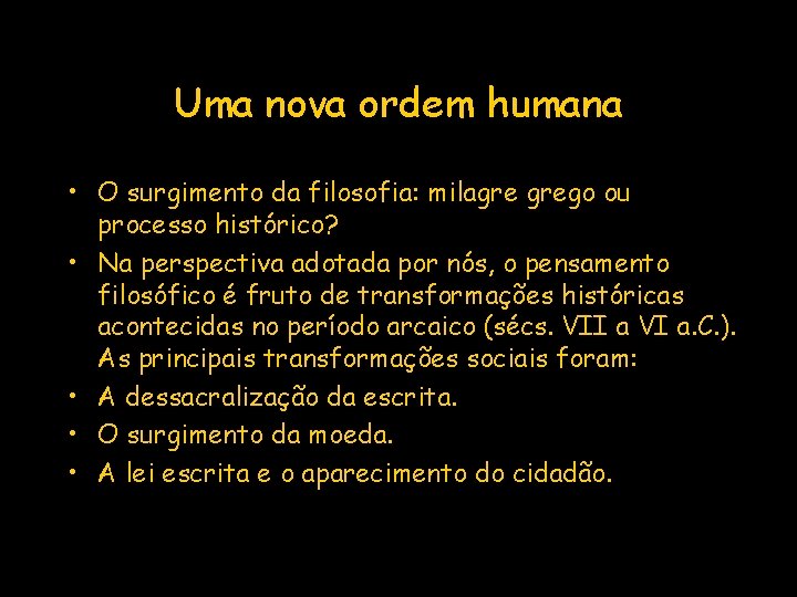 Uma nova ordem humana • O surgimento da filosofia: milagre grego ou processo histórico?