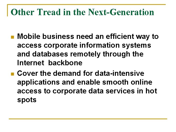 Other Tread in the Next-Generation n n Mobile business need an efficient way to