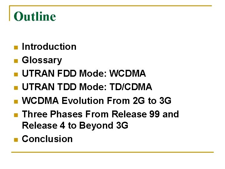 Outline n n n n Introduction Glossary UTRAN FDD Mode: WCDMA UTRAN TDD Mode: