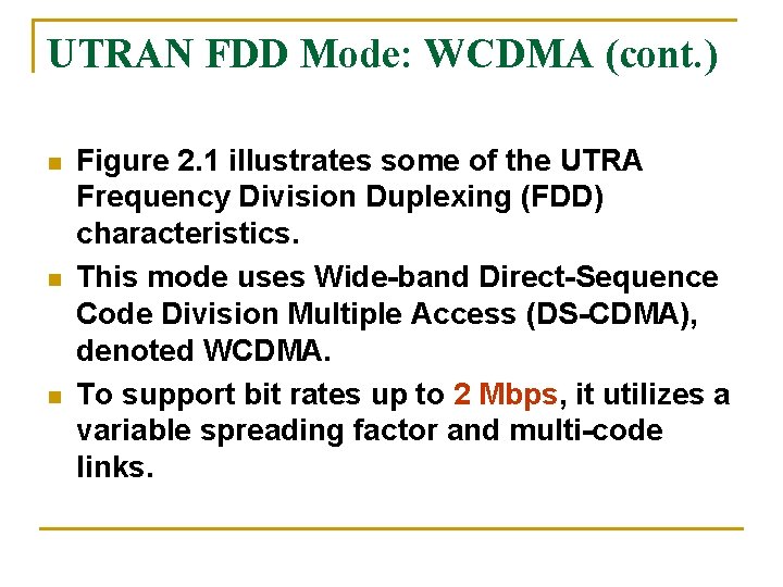 UTRAN FDD Mode: WCDMA (cont. ) n n n Figure 2. 1 illustrates some