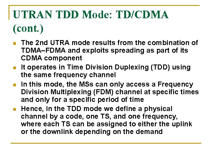 UTRAN TDD Mode: TD/CDMA (cont. ) n n The 2 nd UTRA mode results