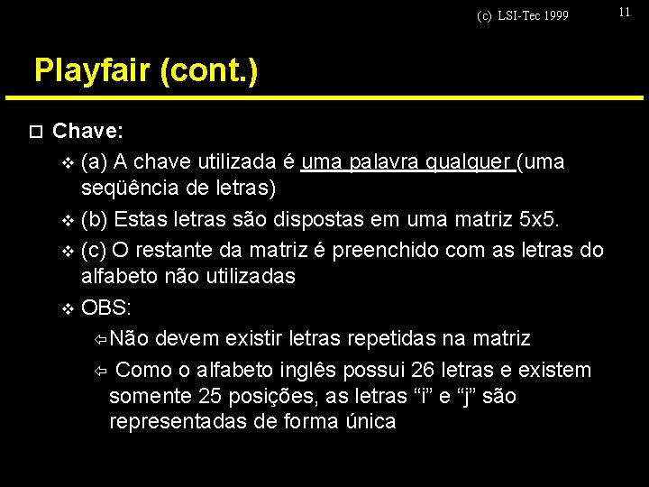 (c) LSI-Tec 1999 Playfair (cont. ) o Chave: v (a) A chave utilizada é