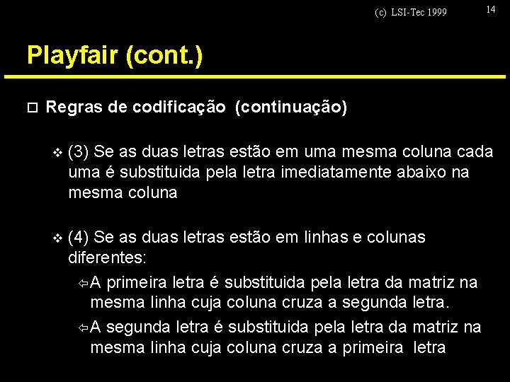 (c) LSI-Tec 1999 14 Playfair (cont. ) o Regras de codificação (continuação) v (3)