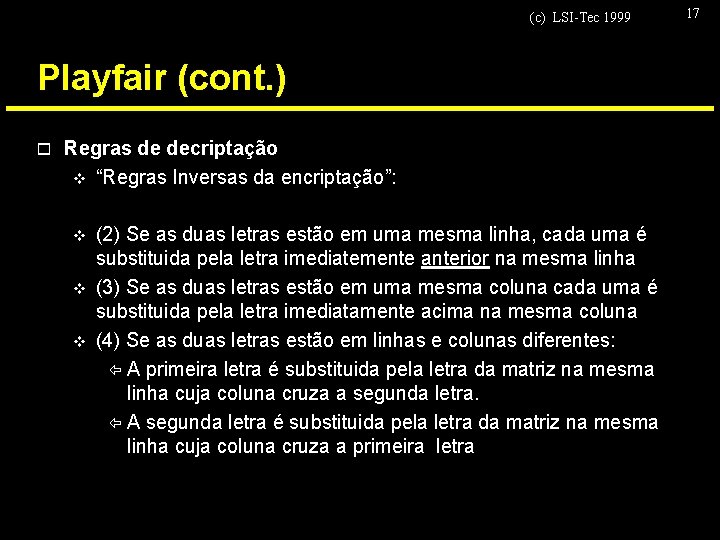 (c) LSI-Tec 1999 Playfair (cont. ) o Regras de decriptação v “Regras Inversas da