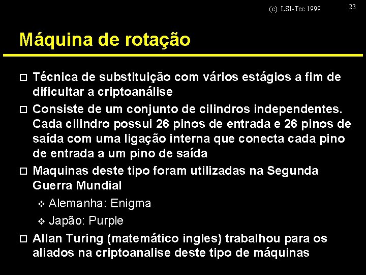 (c) LSI-Tec 1999 23 Máquina de rotação Técnica de substituição com vários estágios a