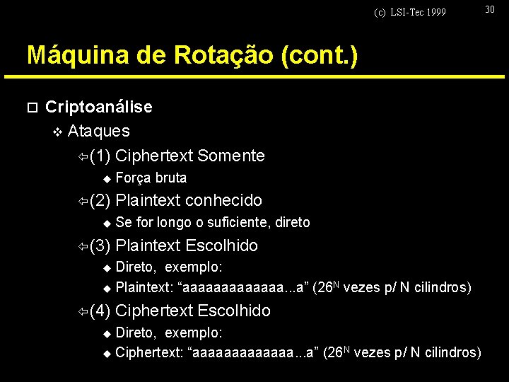 (c) LSI-Tec 1999 Máquina de Rotação (cont. ) o Criptoanálise v Ataques ï (1)
