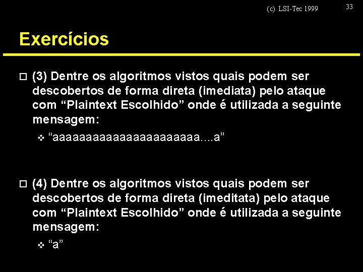 (c) LSI-Tec 1999 Exercícios o (3) Dentre os algoritmos vistos quais podem ser descobertos