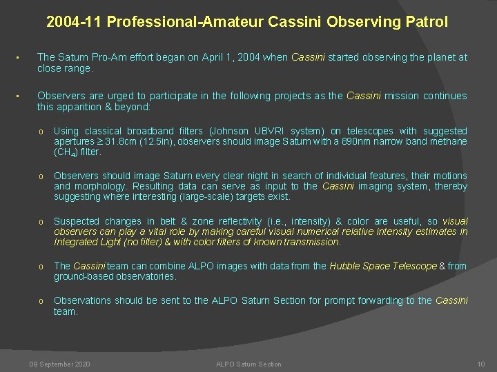 2004 -11 Professional-Amateur Cassini Observing Patrol • The Saturn Pro-Am effort began on April