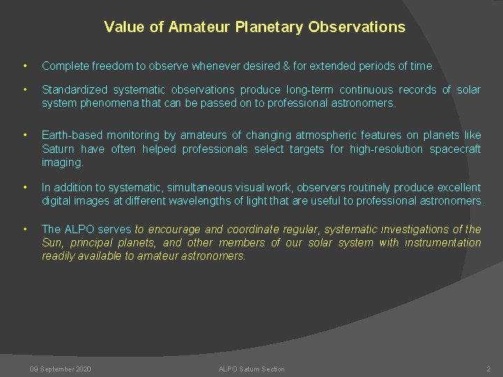 Value of Amateur Planetary Observations • Complete freedom to observe whenever desired & for