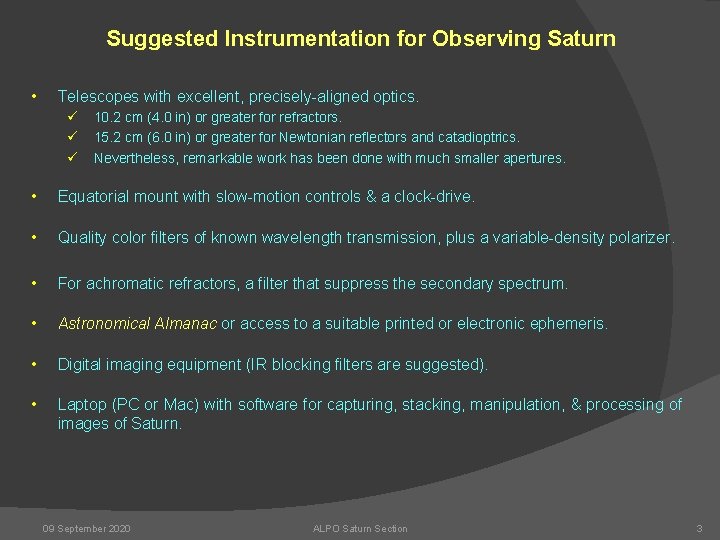 Suggested Instrumentation for Observing Saturn • Telescopes with excellent, precisely-aligned optics. ü ü ü