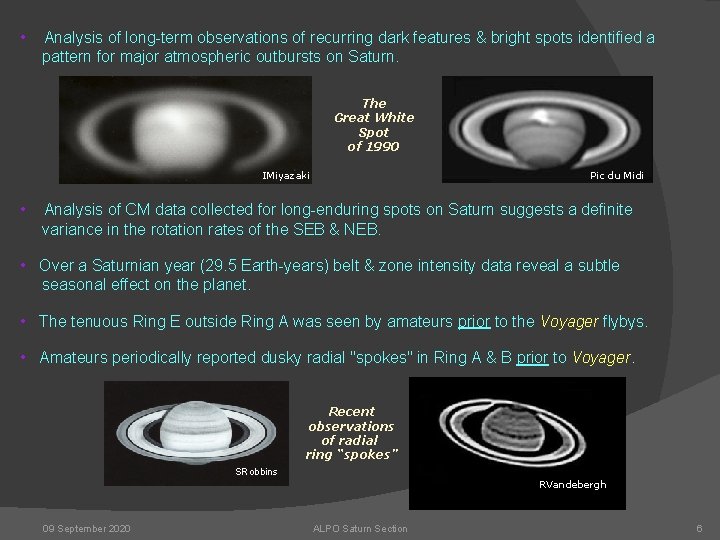  • Analysis of long-term observations of recurring dark features & bright spots identified