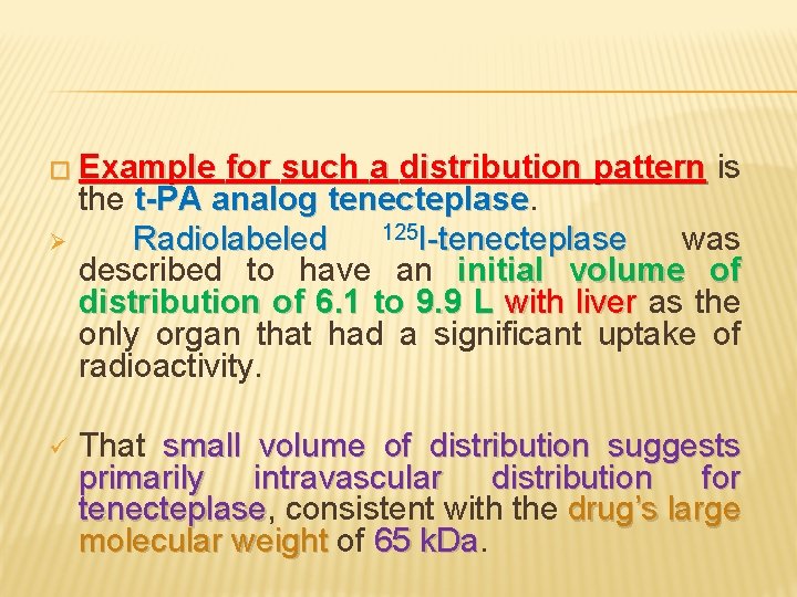 � Example Ø ü for such a distribution pattern is the t-PA analog tenecteplase