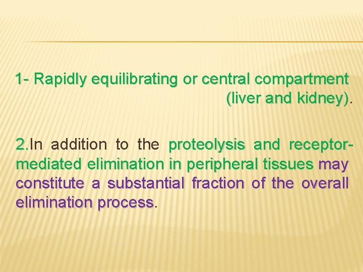 1 - Rapidly equilibrating or central compartment (liver and kidney). 2. In 2. addition