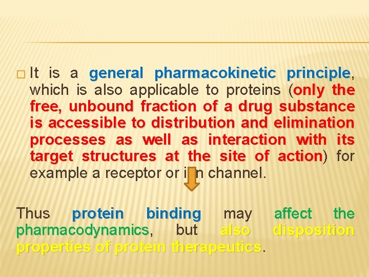 � It is a general pharmacokinetic principle, principle which is also applicable to proteins