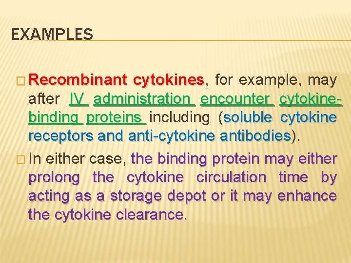EXAMPLES � Recombinant cytokines, cytokines for example, may after IV administration encounter cytokinebinding proteins
