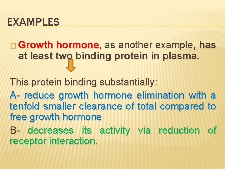 EXAMPLES � Growth hormone, as another example, has at least two binding protein in