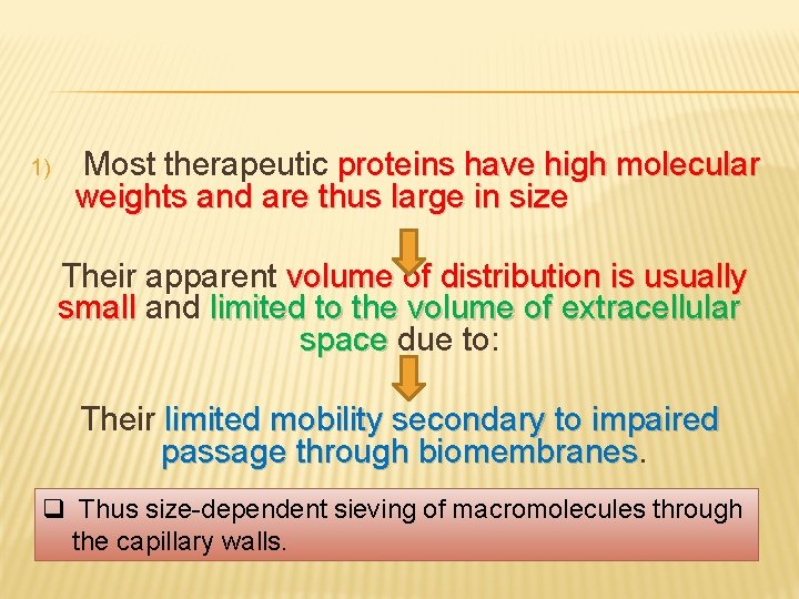 1) Most therapeutic proteins have high molecular weights and are thus large in size