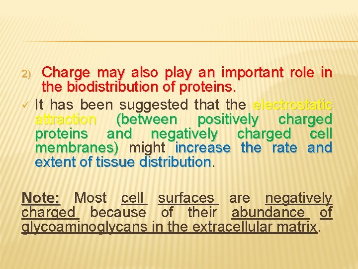 2) ü Charge may also play an important role in the biodistribution of proteins.