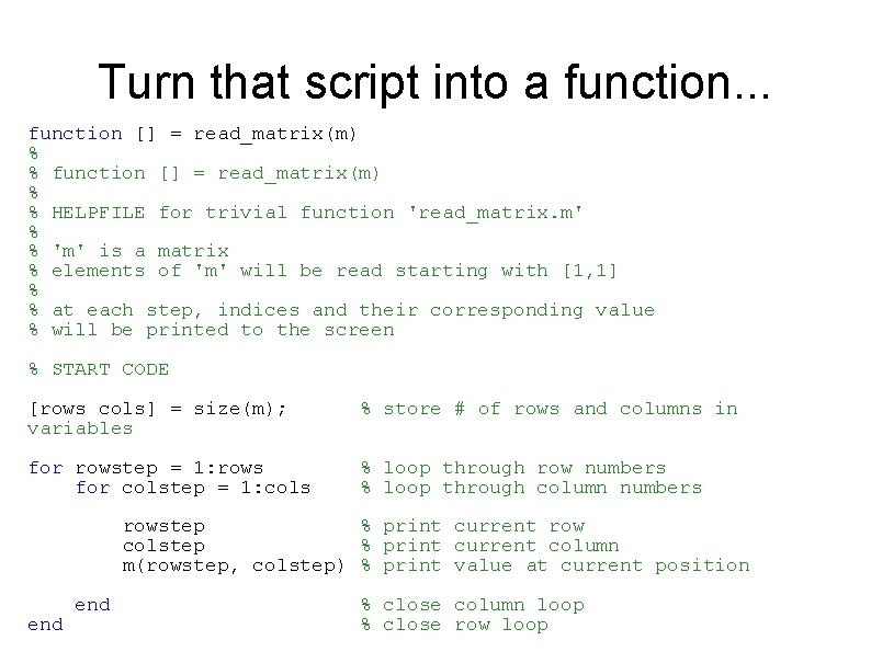 Turn that script into a function. . . function [] = read_matrix(m) % %